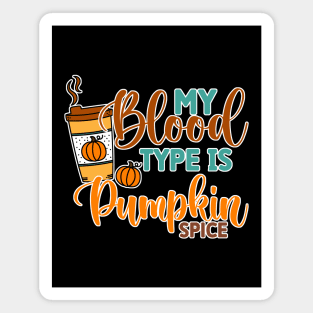 My Blood Type is Pumpkin Spice Magnet